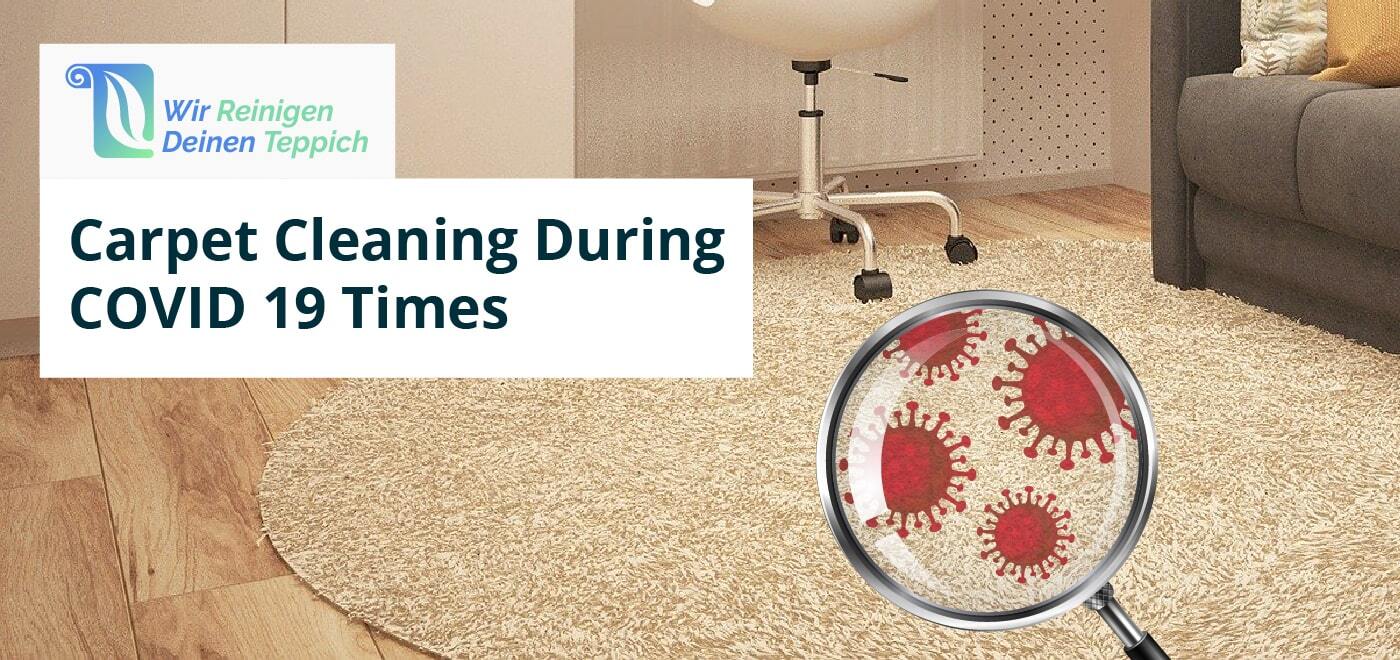 Carpet Cleaning During Covid-19 Times